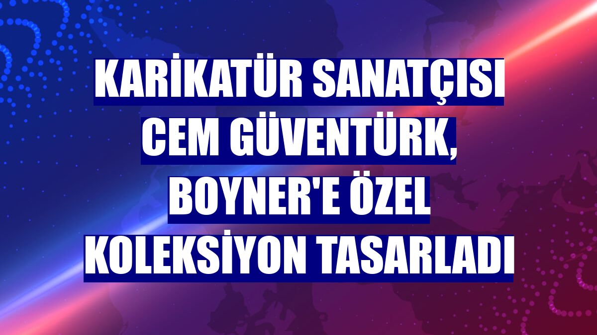 Karikatür sanatçısı Cem Güventürk, Boyner'e özel koleksiyon tasarladı