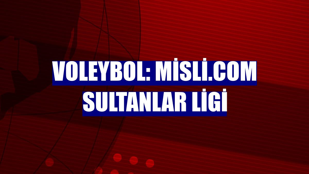 Voleybol: Misli.com Sultanlar Ligi