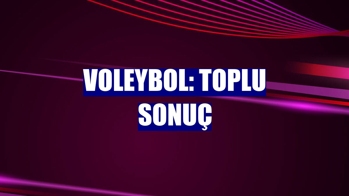 Voleybol: Toplu sonuç