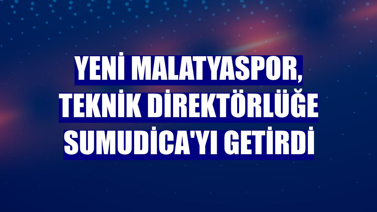 Yeni Malatyaspor, teknik direktörlüğe Sumudica'yı getirdi