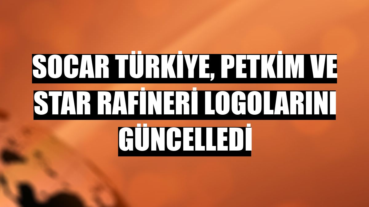 SOCAR Türkiye, Petkim ve STAR Rafineri logolarını güncelledi
