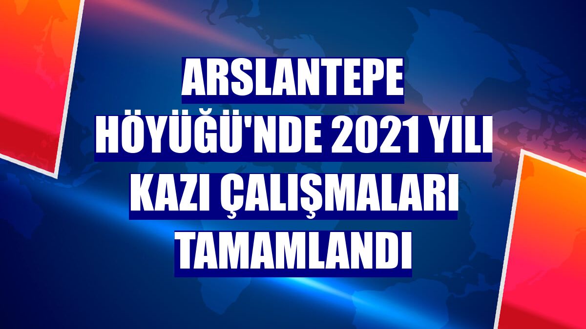 Arslantepe Höyüğü'nde 2021 yılı kazı çalışmaları tamamlandı
