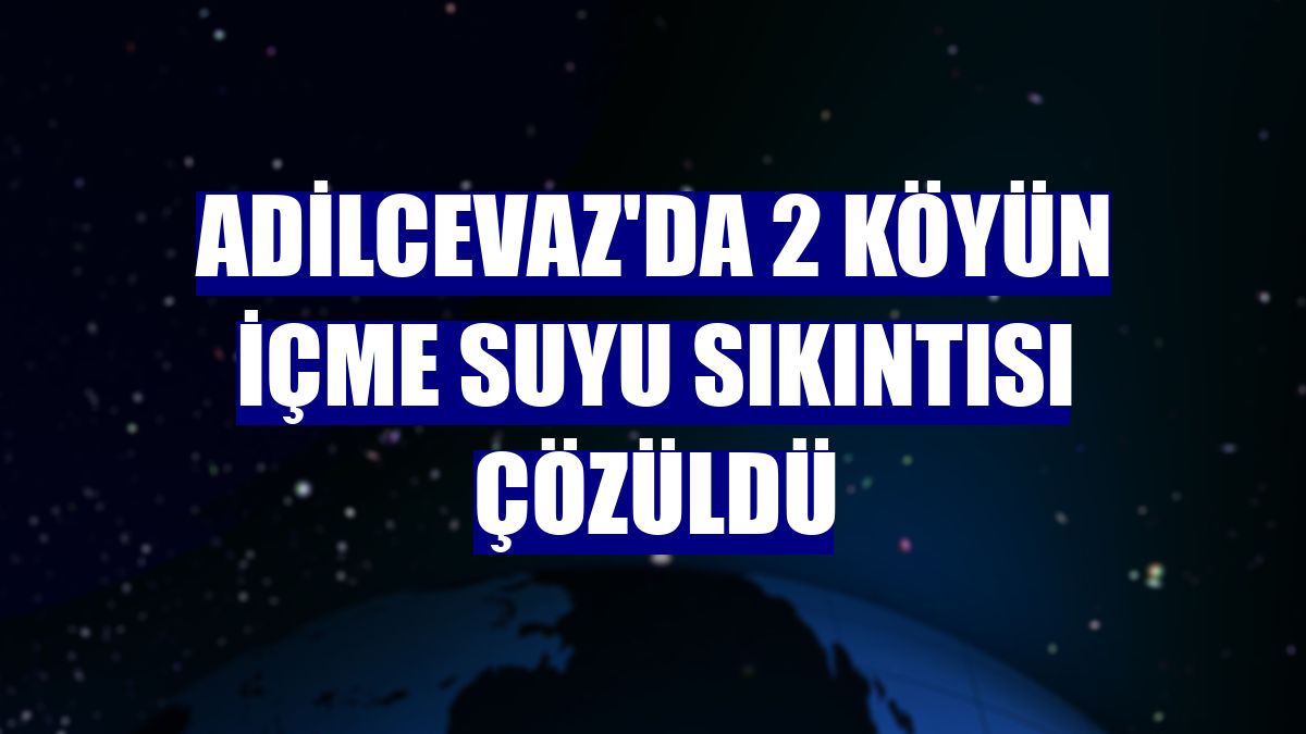 Adilcevaz'da 2 köyün içme suyu sıkıntısı çözüldü