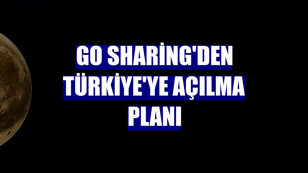 GO Sharing'den Türkiye'ye açılma planı