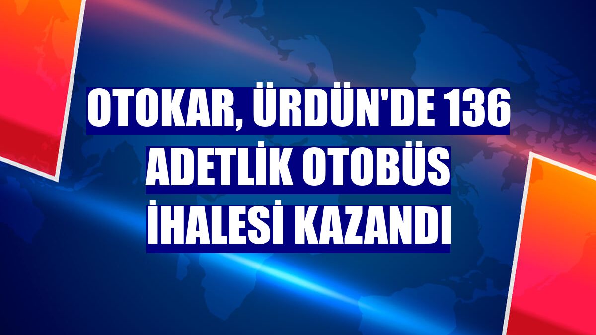 Otokar, Ürdün'de 136 adetlik otobüs ihalesi kazandı