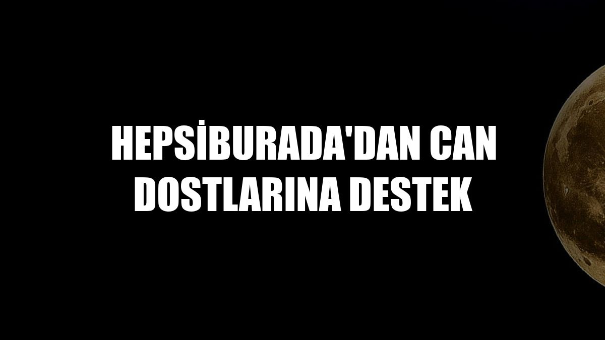 Hepsiburada'dan can dostlarına destek