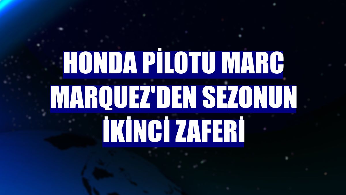 Honda pilotu Marc Marquez'den sezonun ikinci zaferi