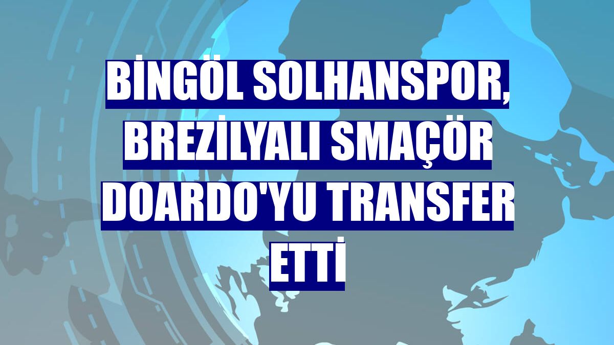 Bingöl Solhanspor, Brezilyalı smaçör Doardo'yu transfer etti