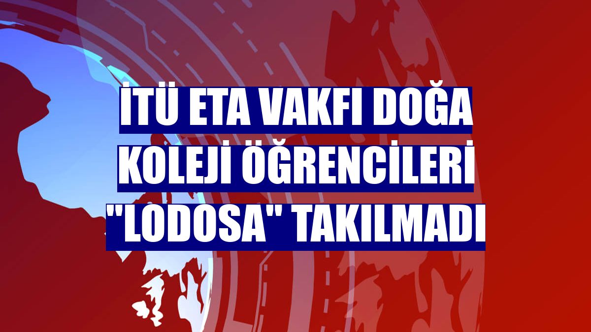 İTÜ ETA Vakfı Doğa Koleji öğrencileri "lodosa" takılmadı