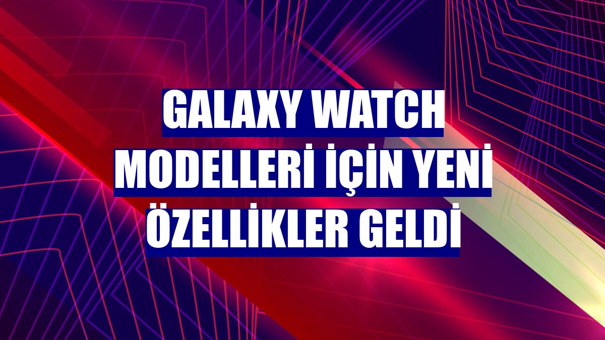 Galaxy Watch modelleri için yeni özellikler geldi
