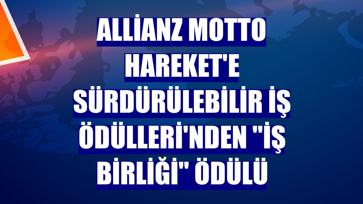 Allianz Motto Hareket'e Sürdürülebilir İş Ödülleri'nden "İş Birliği" ödülü