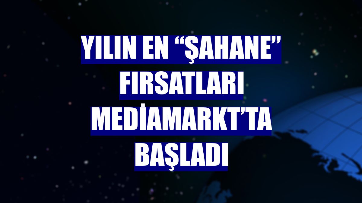 Yılın en “şahane” fırsatları MediaMarkt’ta başladı