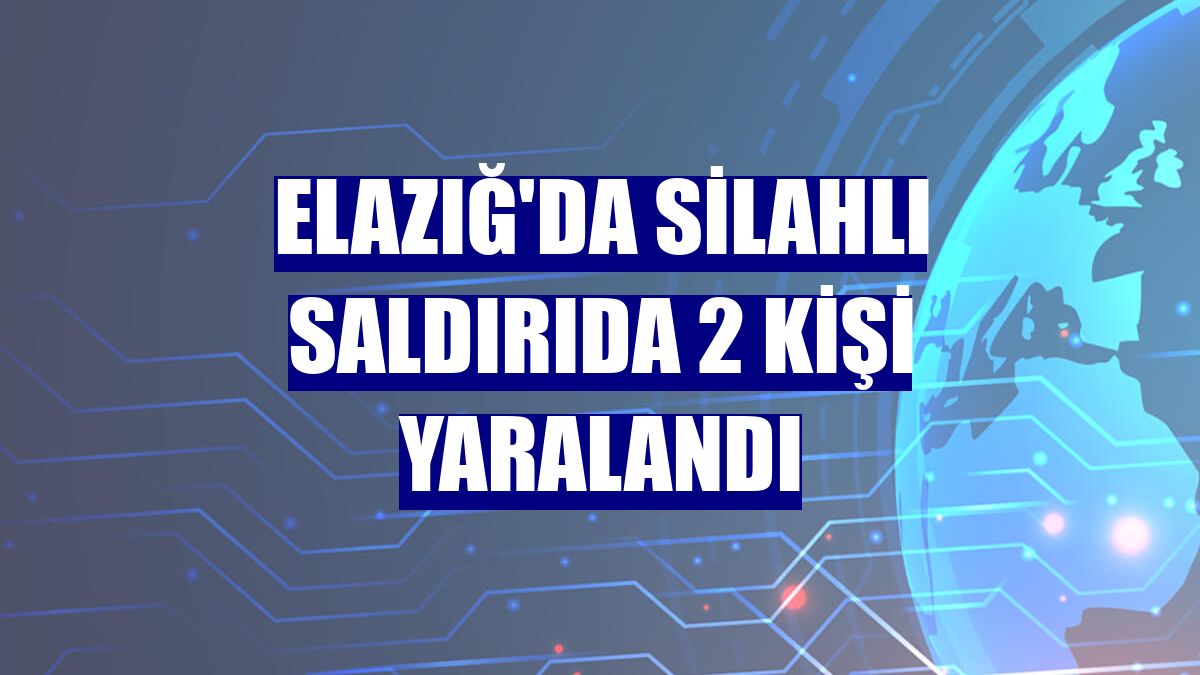 Elazığ'da silahlı saldırıda 2 kişi yaralandı