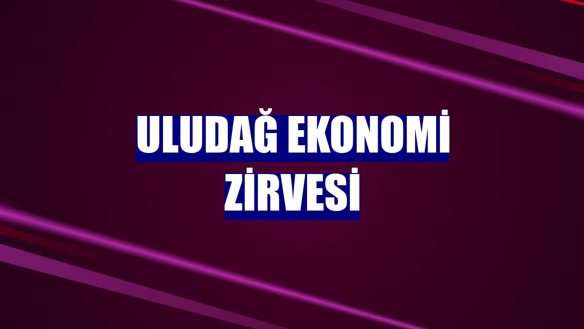 Uludağ Ekonomi Zirvesi