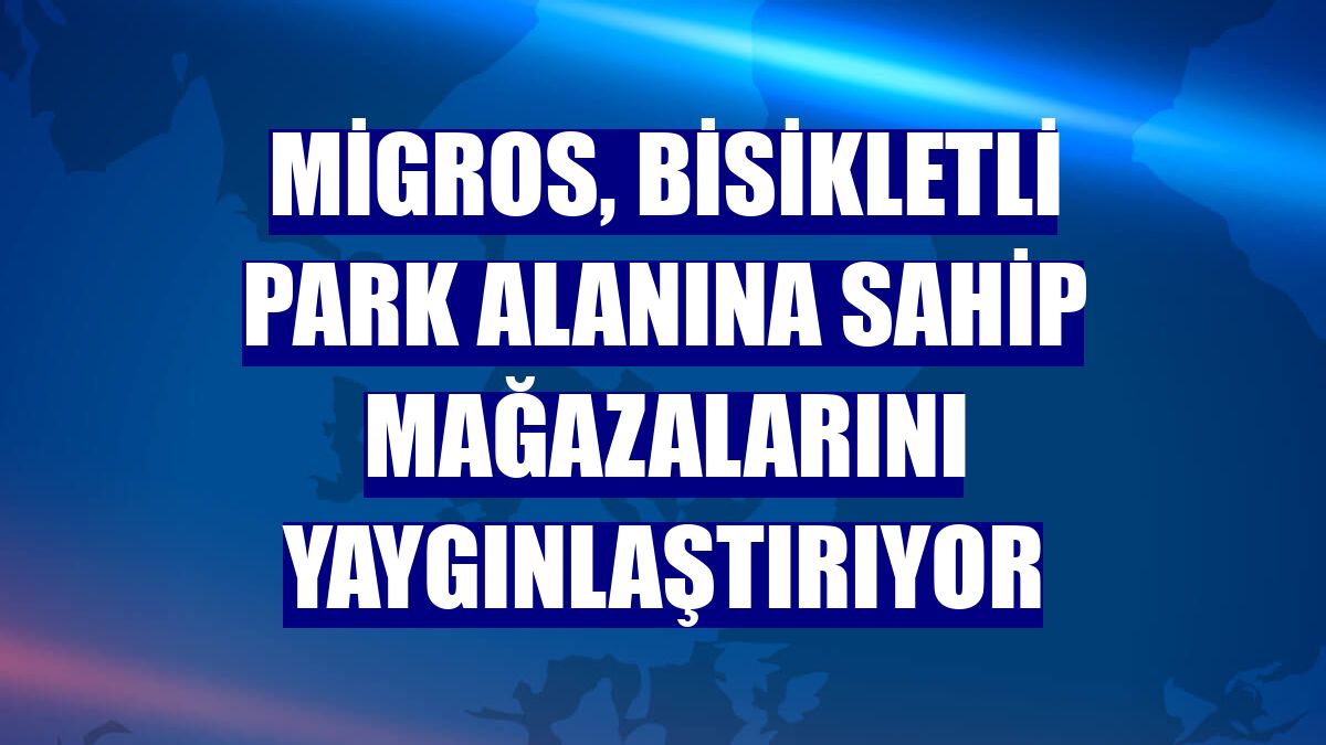 Migros, bisikletli park alanına sahip mağazalarını yaygınlaştırıyor