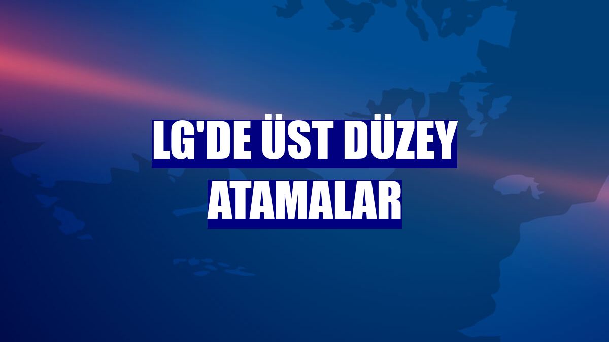 LG'de üst düzey atamalar
