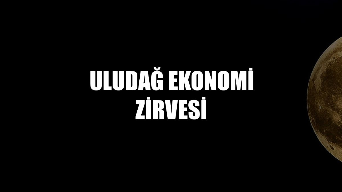 Uludağ Ekonomi Zirvesi