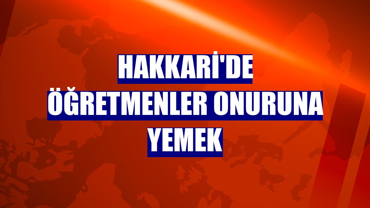 Hakkari'de öğretmenler onuruna yemek