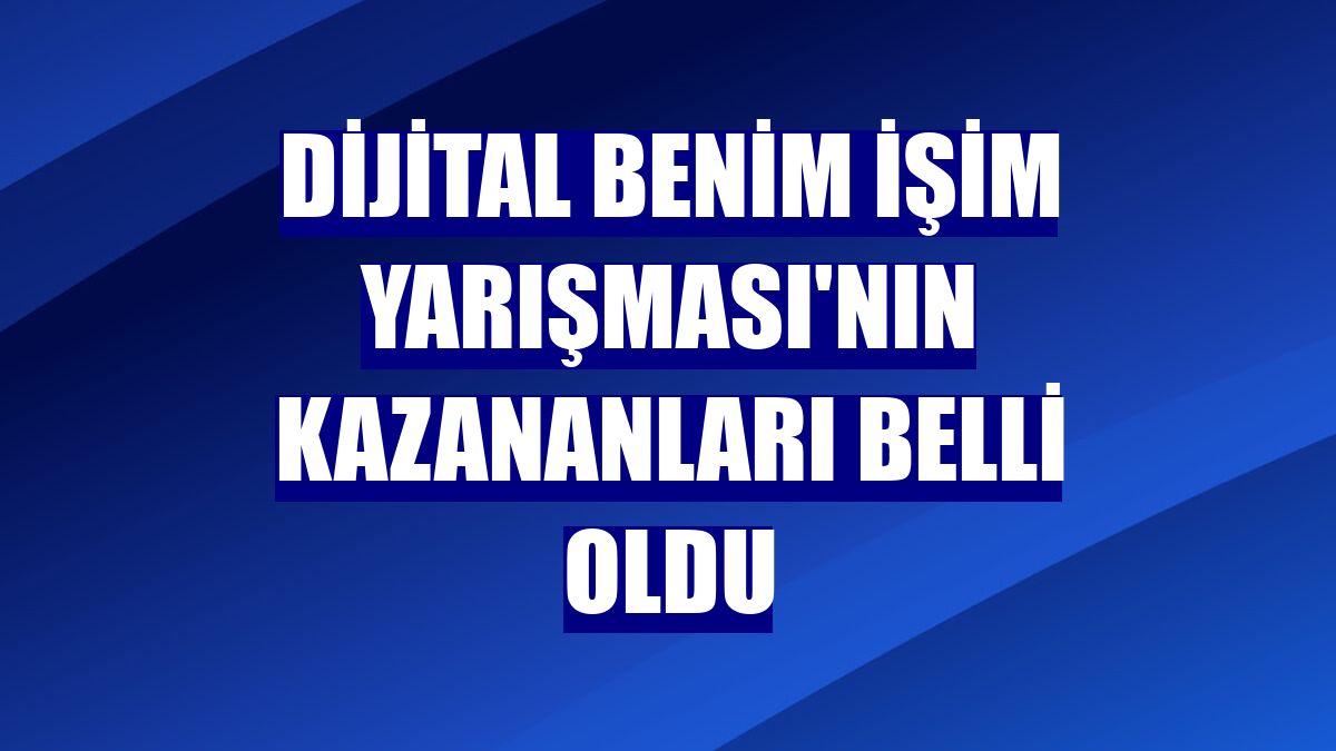 Dijital Benim İşim Yarışması'nın kazananları belli oldu