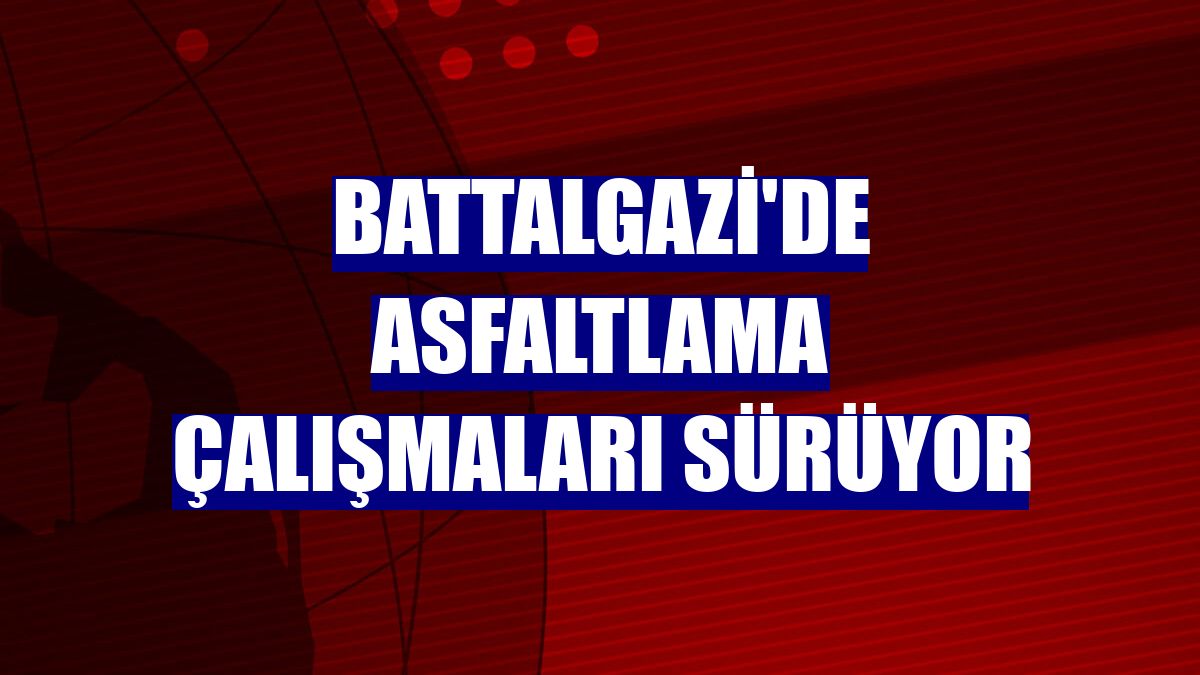 Battalgazi'de asfaltlama çalışmaları sürüyor