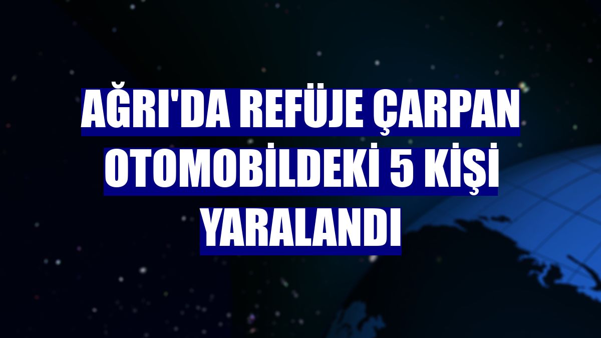 Ağrı'da refüje çarpan otomobildeki 5 kişi yaralandı