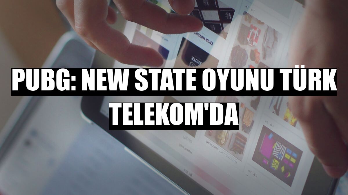 PUBG: NEW STATE oyunu Türk Telekom'da