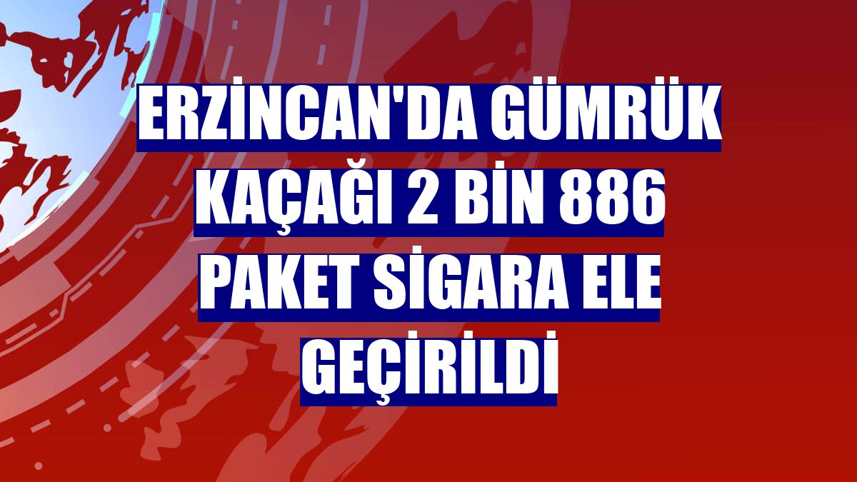 Erzincan'da gümrük kaçağı 2 bin 886 paket sigara ele geçirildi