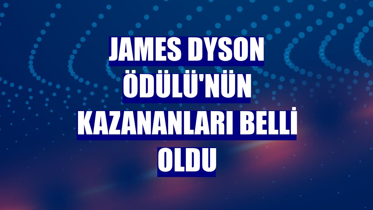 James Dyson Ödülü'nün kazananları belli oldu