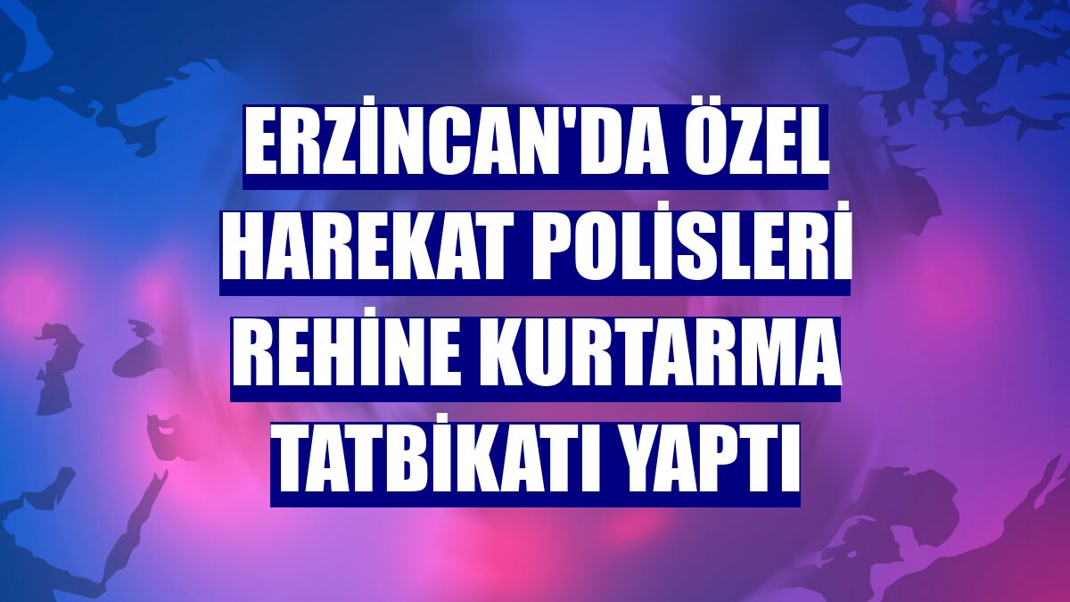 Erzincan'da özel harekat polisleri rehine kurtarma tatbikatı yaptı