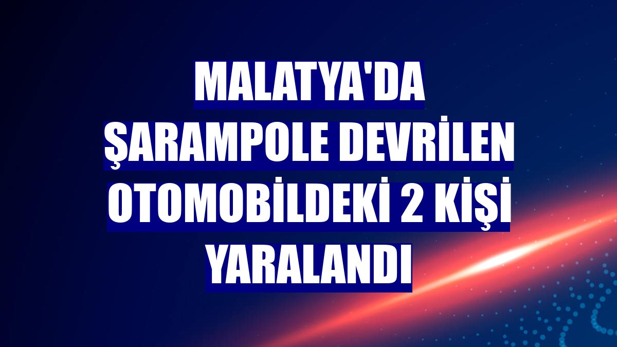 Malatya'da şarampole devrilen otomobildeki 2 kişi yaralandı