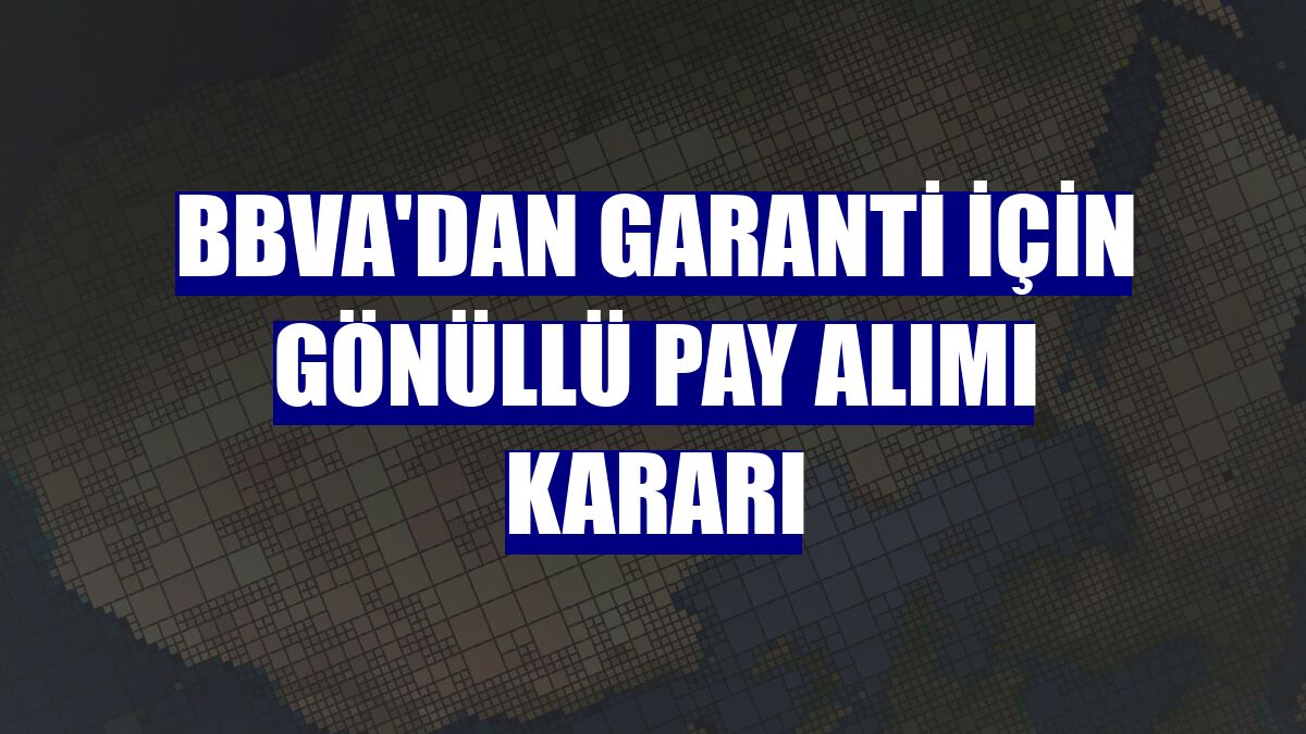 BBVA'dan Garanti için gönüllü pay alımı kararı