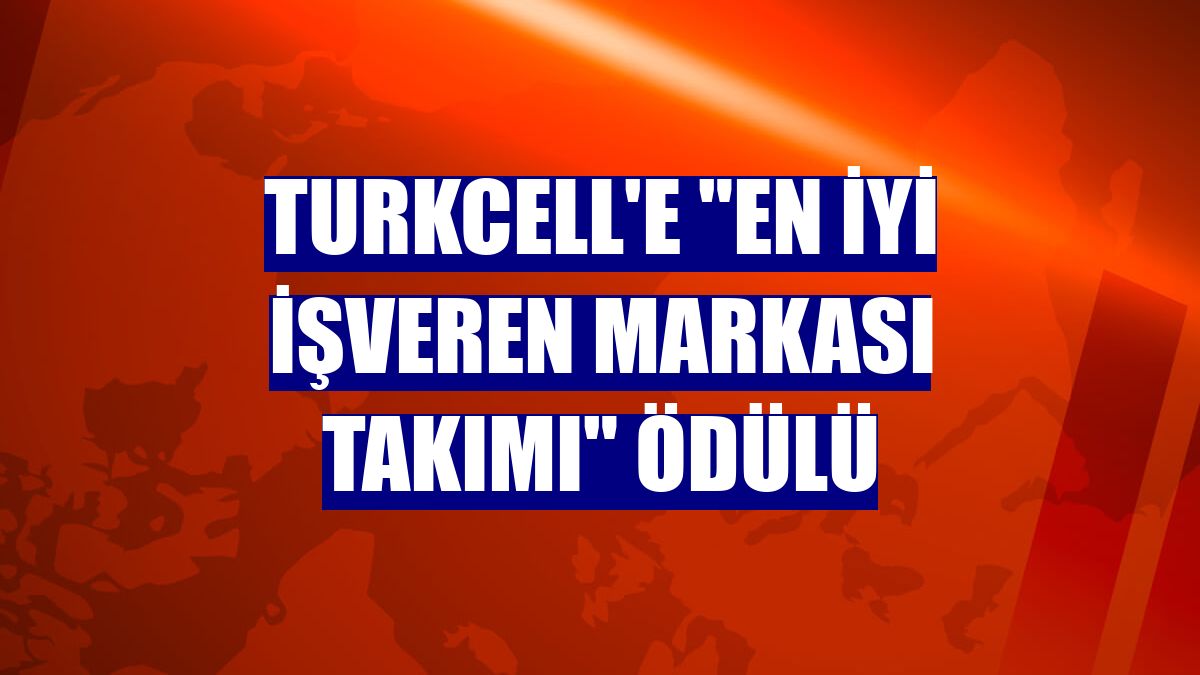 Turkcell'e "En İyi İşveren Markası Takımı" ödülü
