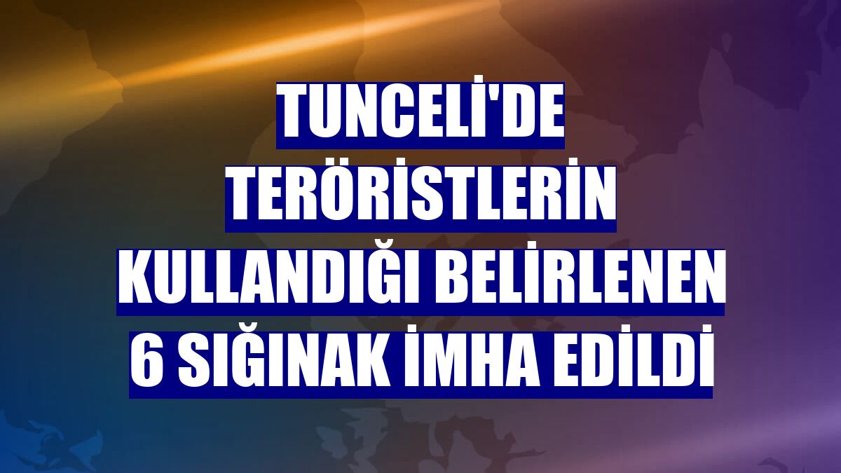 Tunceli'de teröristlerin kullandığı belirlenen 6 sığınak imha edildi