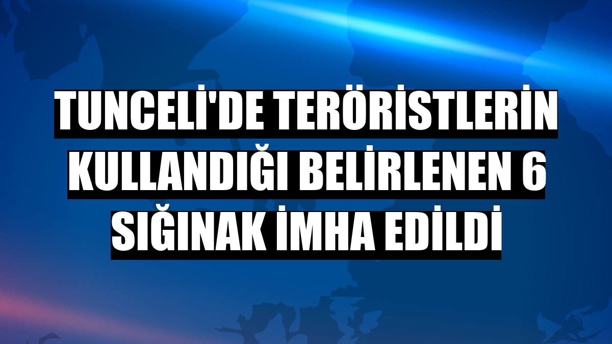 Tunceli'de teröristlerin kullandığı belirlenen 6 sığınak imha edildi
