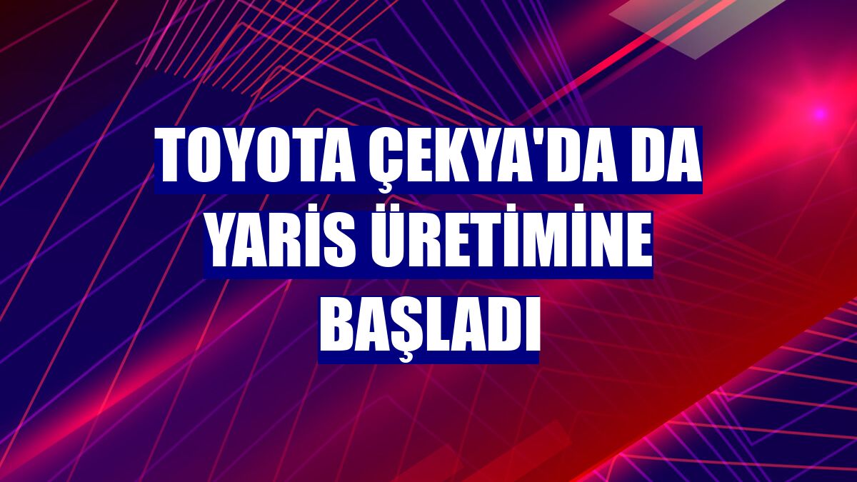 Toyota Çekya'da da Yaris üretimine başladı