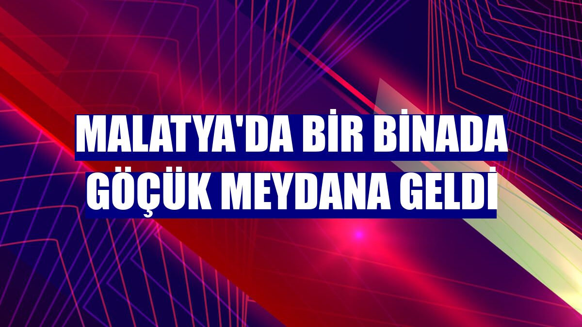 Malatya'da bir binada göçük meydana geldi