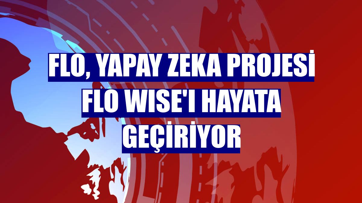 FLO, yapay zeka projesi FLO WISE'ı hayata geçiriyor