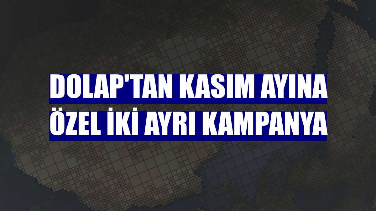 Dolap'tan kasım ayına özel iki ayrı kampanya
