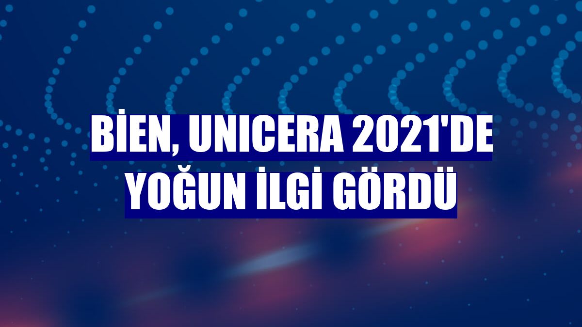 Bien, UNICERA 2021'de yoğun ilgi gördü