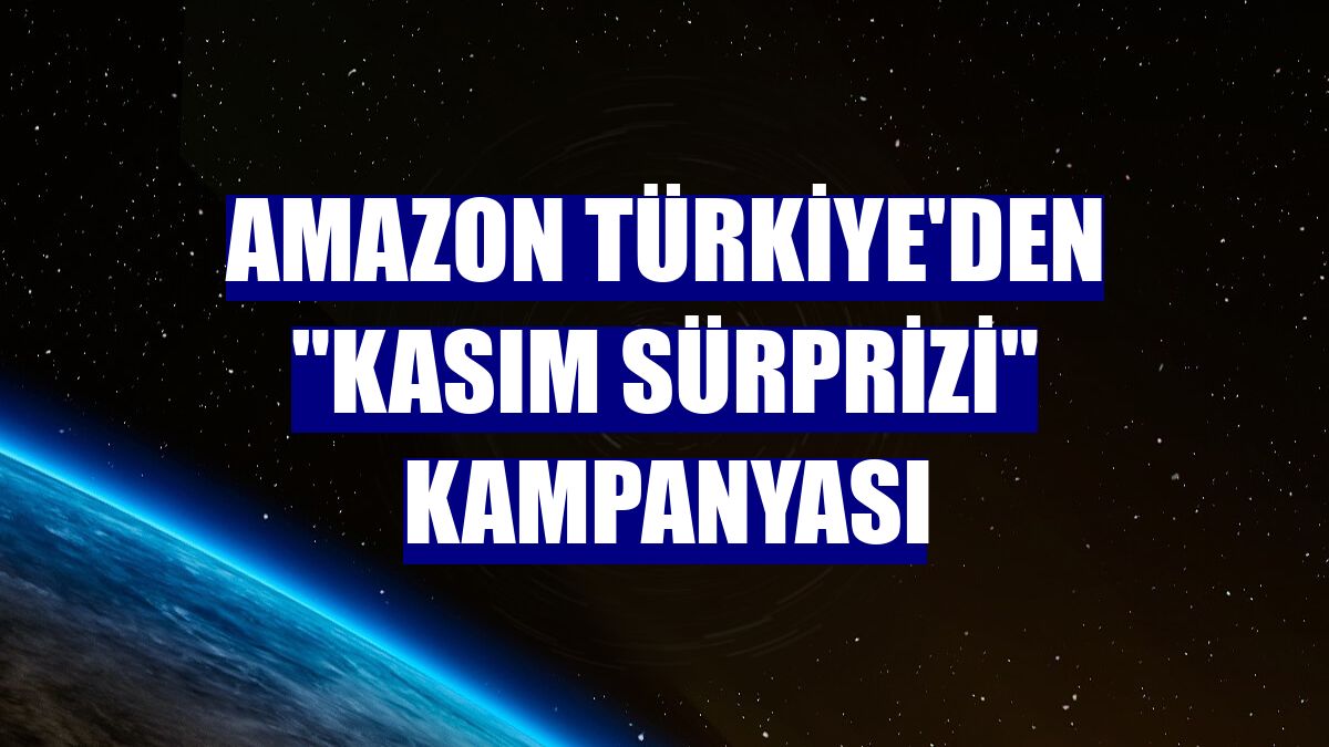 Amazon Türkiye'den "Kasım Sürprizi" kampanyası