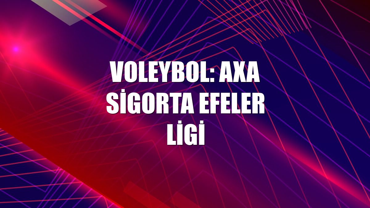 Voleybol: AXA Sigorta Efeler Ligi