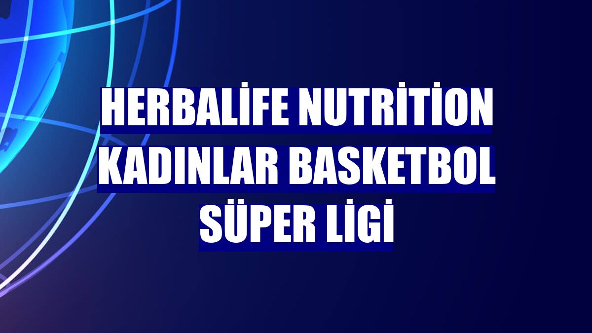 Herbalife Nutrition Kadınlar Basketbol Süper Ligi