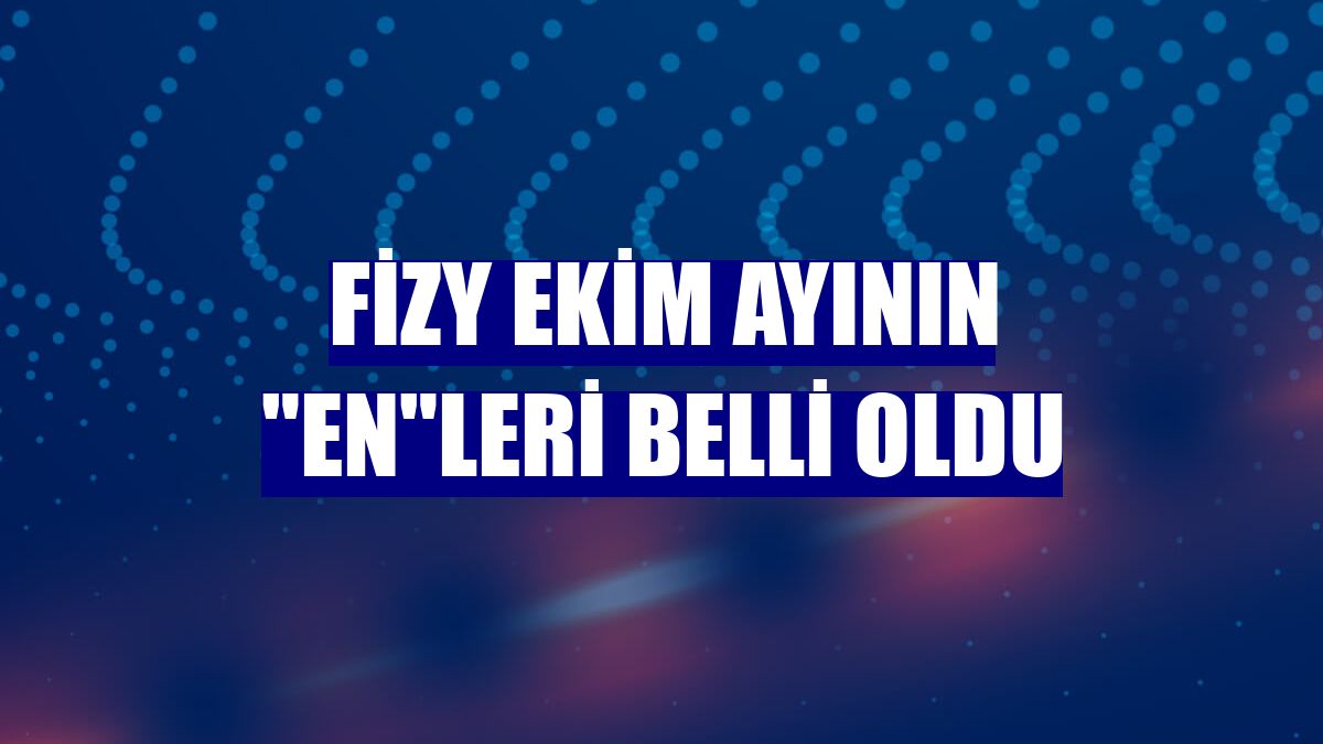fizy ekim ayının "en"leri belli oldu