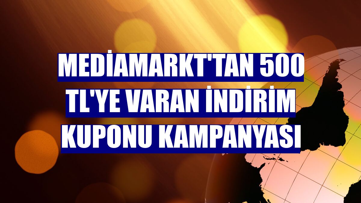 MediaMarkt'tan 500 TL'ye varan indirim kuponu kampanyası