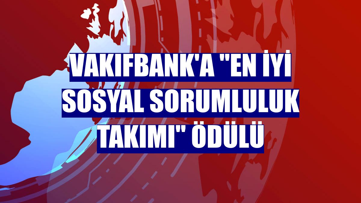 VakıfBank'a "En İyi Sosyal Sorumluluk Takımı" ödülü