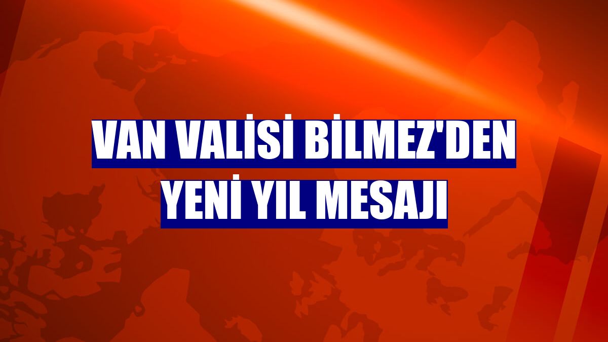 Van Valisi Bilmez'den yeni yıl mesajı