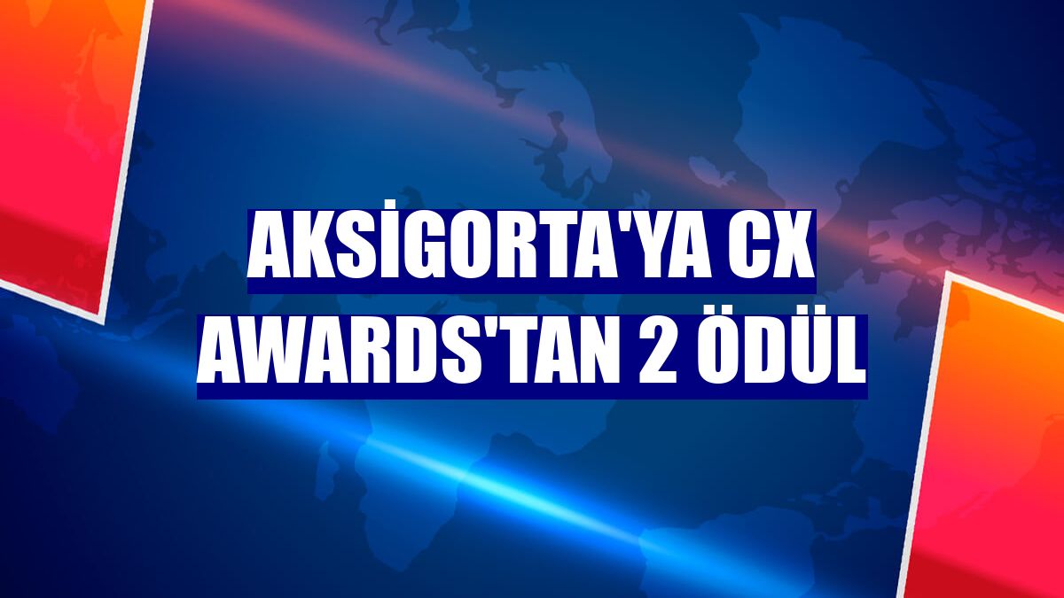 Aksigorta'ya CX Awards'tan 2 ödül