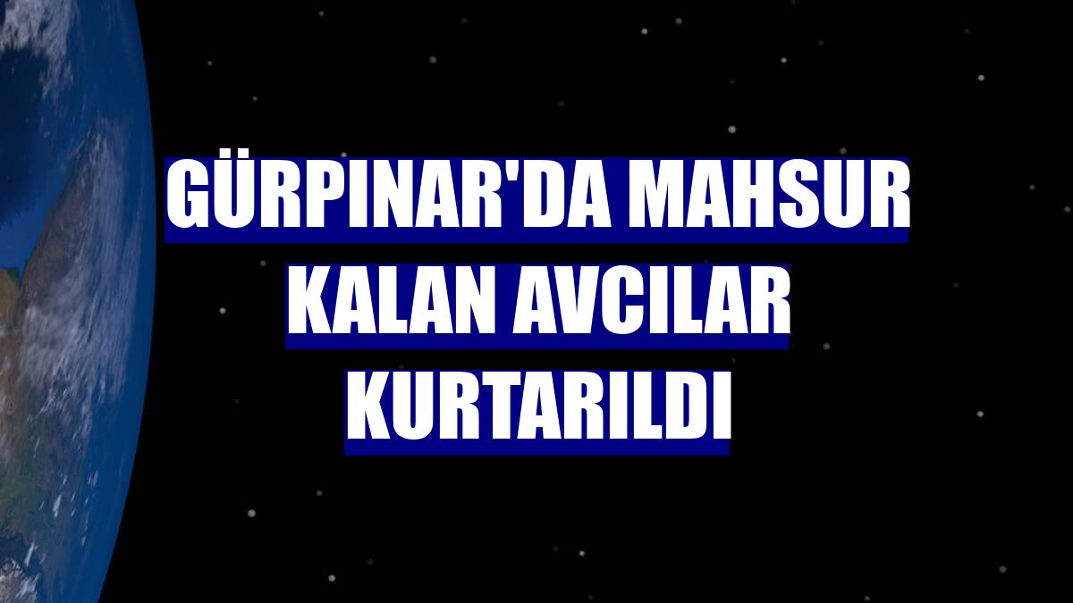 Gürpınar'da mahsur kalan avcılar kurtarıldı