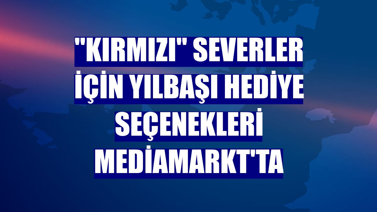 "Kırmızı" severler için yılbaşı hediye seçenekleri MediaMarkt'ta