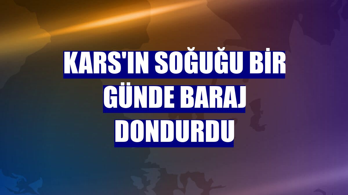 Kars'ın soğuğu bir günde baraj dondurdu